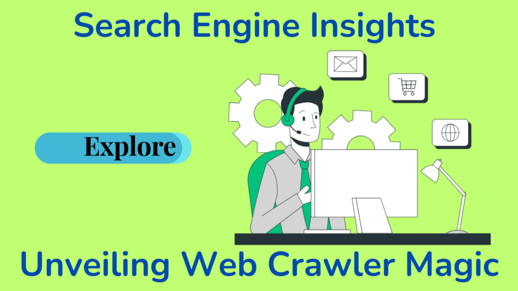 Search Engine Insights Unveiling Web Crawler Magic